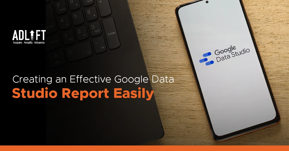 How to Create an Effective Google Data Studio Report in X Easy Steps